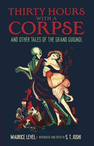 Thirty Hours with a Corpse and Other Tales of the Grand Guignol (Paperback)