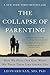 The Collapse of Parenting by Leonard Sax The Collapse of Parenting by Leonard Sax