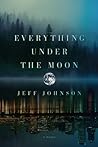 Everything Under the Moon by Jeff                    Joh...
