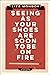 Seeing As Your Shoes Are So...