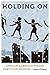 Holding On: African American Women Surviving HIV/AIDS (Anthropology of Contemporary North America)