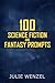 100 Science Fiction and Fantasy Writing Prompts