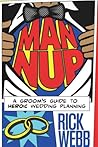 Man Nup: A Groom's Guide to Heroic Wedding Planning