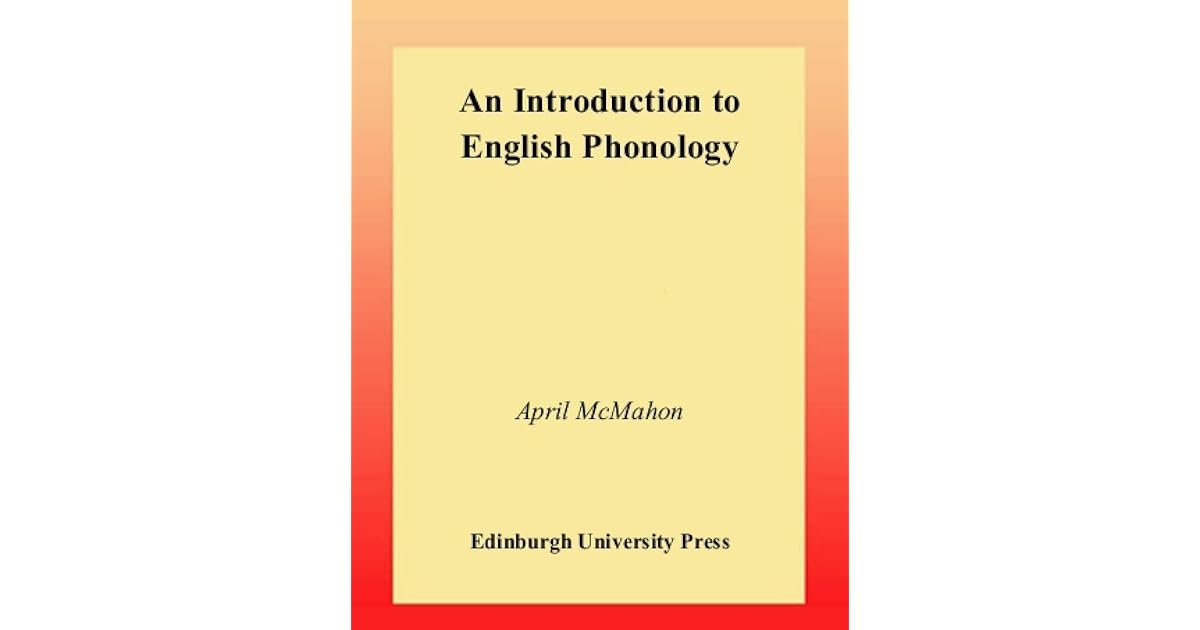 An Introduction To English Phonology by April McMahon