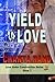 Yield to Love