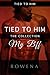 Tied to Him: My BFF