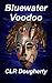 Bluewater Voodoo by C.L.R. Dougherty