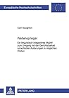 Weltenspringer: Ein linguistisch-integratives Modell zum Umgang mit der Gerichtetheit sprachlicher Äußerungen in möglichen Welten (Europäische ... Universitaires Européennes) (German Edition) Weltenspringer: Ein linguistisch-integratives Modell zum Umgang mit der Gerichtetheit sprachlicher Äußerungen in möglichen Welten (Europäische ... Universitaires Européennes) (German Edition)