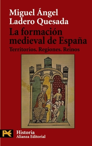 La formación medieval de España: Territorios. Regiones. Reinos (Paperback)