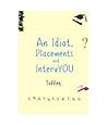An Idiot, Placements And IntervYou by Toffee An Idiot, Placements And IntervYou by Toffee