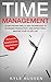 Time Management: Learn Proven Skills and Techniques to Increase Productivity and Effectively Master Your To-Do List (The Secrets to Successfully Getting Things Done in Less Time)
