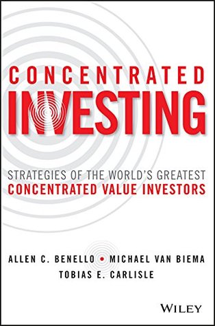 Concentrated Investing: Strategies of the World's Greatest Concentrated Value Investors (Kindle Edition)