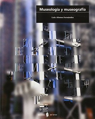 Museologia y Museografia (Cultura Artistica, #16)