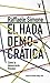 El hada democrática: Por qué la democracia fracasa en su búsqueda de ideales (Spanish Edition)