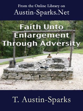 Faith Unto Enlargement Through Adversity