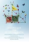Anuario AC/E 2016 de cultura digital: Cultura inteligente: Impacto de Internet en la creación artística. Focus: Uso de nuevas tecnologías digitales en festivales culturales (Spanish Edition)