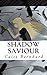 Shadow Saviour (Out of the ...
