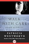 Walk with Care by Patricia Wentworth