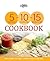 5-10-15 Cookbook: 5 Ingredients, 10 Minutes Preparation, 15 Minutes