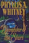 Daughter of the Stars by Phyllis A. Whitney