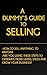 A Dummy's Guide To Selling:...