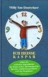 Ich heiÃŸe Kaspar by Willy van Doorselaer