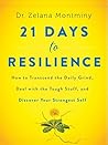 Book cover for 21 Days to Resilience: How to Transcend the Daily Grind, Deal with the Tough Stuff, and Discover Your Strongest Self