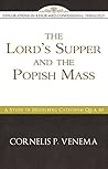 The Lord’s Supper and the 'Popish Mass': A Study of Heidelberg Catechism Q&A 80