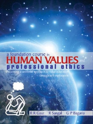 A Foundation Course in Human Values and Professional Ethics by R.R. Gaur