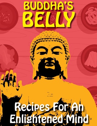 Buddha's Belly: Recipes For An Enlightened Mind (Kindle Edition)