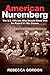 American Nuremberg by Rebecca Gordon American Nuremberg by Rebecca Gordon