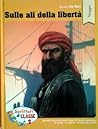 Sulle ali della libertà by Silvana De Mari