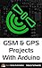 GSM & GPS Projects With Arduino