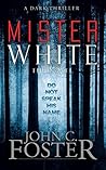 Mister White by John C. Foster