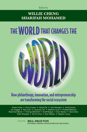World That Changes the World: How Philanthropy, Innovation, and Entrepreneurship Are Transforming the Social Ecosystem