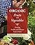 Organic Fruits and Vegetables: Growing Healthy and Delicious Food at Home