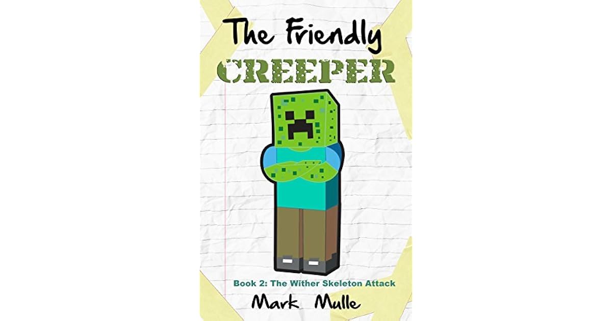 The Friendly Creeper Diaries (Book 2) The Wither Skeleton Attack (An
