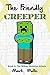 The Friendly Creeper Diaries (Book 2): The Wither Skeleton Attack (An Unofficial Minecraft Book for Kids Ages 9 - 12 (Preteen)