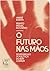 O futuro nas mãos  by André Barata