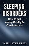 Sleeping Disorders: How to Fall Asleep Quickly & Cure Insomnia