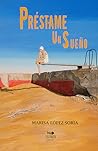 Préstame un sueño by Marisa López Soria