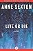 Live or Die by Anne Sexton