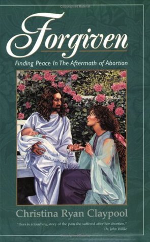 Forgiven Finding Peace in the Aftermath of Abortion