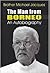 The Man From Borneo: An Autobiography
