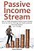 PASSIVE INCOME STREAM: How to Create Automated Passive Income Streams from Your Service Arbitrage and Mobile Cookbook Publishing Business (2 in 1 bundle)