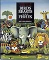 Birds, Beasts, and Fishes: A Selection of Animal Poems Birds, Beasts, and Fishes: A Selection of Animal Poems