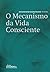 O Mecanismo da Vida Consciente (Portuguese Edition)