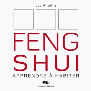 Feng Shui, Apprendre à habiter (French Edition)