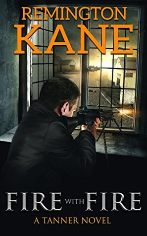 Fire With Fire (Tanner, #15)