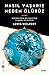Nasıl Yaşarız Neden Ölürüz: Hücrelerin Bilinmeyen Yaşamı ve Evrimi
